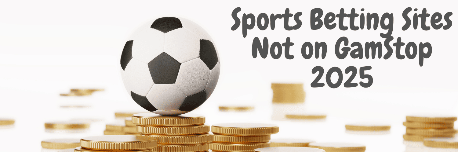 Discover Betting Sites That Are Not on Gamstop